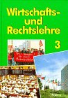 9783403022039: Wirtschafts- und Rechtslehre - Neuausgabe: Wirtschaftslehre und Rechtslehre, Neuausgabe fr Bayern, Sachsen, Thringen, Bd.3