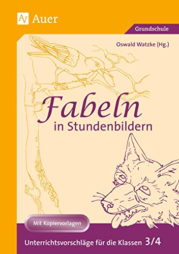 Beispielbild fr Fabeln in Stundenbildern. Unterrichtsvorschlge mit Kopiervorlagen: Fabeln in Stundenbildern, 3. und 4. Jahrgangsstufe zum Verkauf von medimops