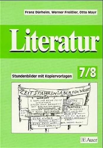 Literatur, Stundenbilder mit Kopiervorlagen, Jahrgangsstufen 7/8 (9783403023524) by DÃ¼rheim, Franz; FreiÃŸler, Werner; Mayr, Otto