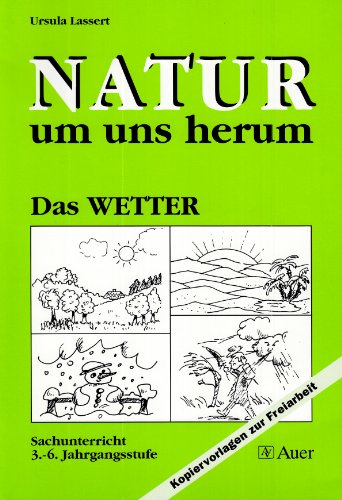 Beispielbild fr Natur um uns herum, Das Wetter: Kopiervorlagen zur Freiarbeit. Sachunterricht 3.-6. Jahrgangsstufe zum Verkauf von medimops