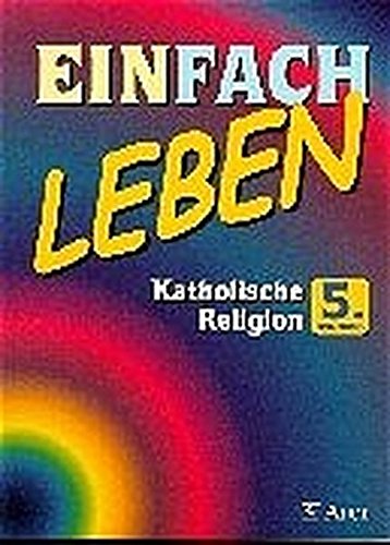 Imagen de archivo de Einfach Leben. Katholische Religion fr Hauptschulen in Bayern / Schlerband 5. Jahrgangsstufe a la venta por medimops