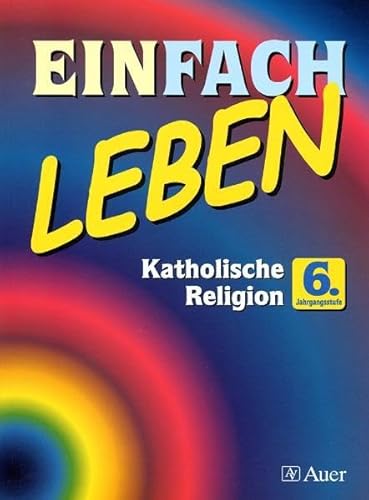 Stock image for Einfach Leben. Unterrichtswerk fr den katholischen Religionsunterricht: EinFACH Leben, 6. Jahrgang for sale by medimops