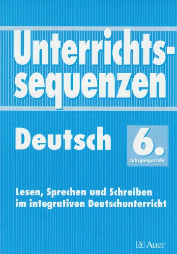 Unterrichtssequenzen Deutsch, 6. Jahrgangsstufe (9783403028437) by Disselberg, Edith; Herreiner, Helmut; Miele, Christine; Hell, Peter; Olbrich, Paul