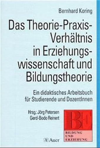 Stock image for Das Theorie-Praxis-Verhltnis in Erziehungswissenschaft und Bildungstheorie for sale by medimops