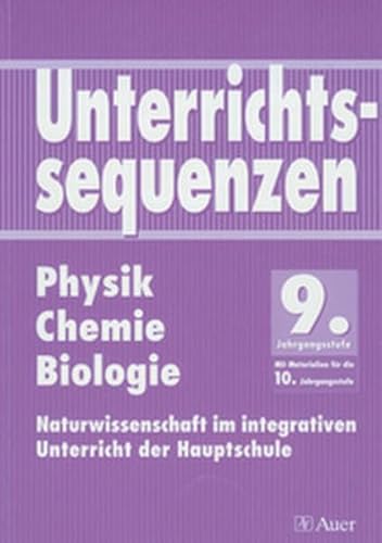 9783403029564: Unterrichtssequenzen Physik / Chemie / Biologie. 9. Jahrgangsstufe. RSR: Naturwissenschaft im integrativen Unterricht der Hauptschule. ... Mit Materialien fr die 10. Jahrgangsstufe