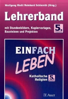 Beispielbild fr Einfach Leben. Unterrichtswerk fr den katholischen Religionsunterricht / Einfach Leben: Ausgabe fr Bayern - Lehrerband mit Stundenbildern, . und Projekten fr die 5. Jahrgangsstufe zum Verkauf von medimops