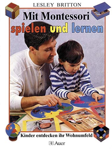 Mit Montessori spielen und lernen. Kinder entdecken ihr Wohnumfeld. (9783403030980) by Britton, Lesley