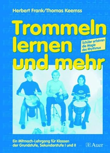 Trommeln lernen und mehr. SchÃ¼ler erfahren die Magie des Rhythmus. (Lernmaterialien) (9783403032274) by Frank, Herbert; Keemss, Thomas