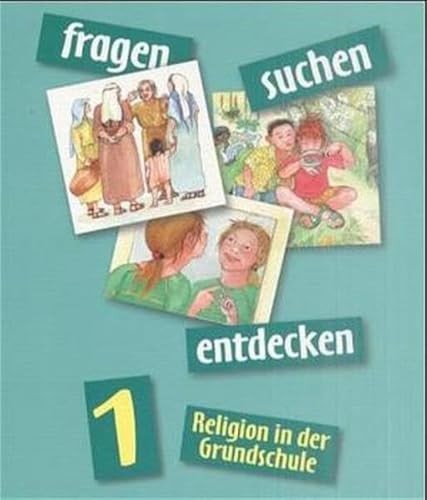 Beispielbild fr fragen - suchen - entdecken. Religion in der Grundschule: fragen - suchen - entdecken, 1. Jahrgangsstufe zum Verkauf von Antiquariat BuchX