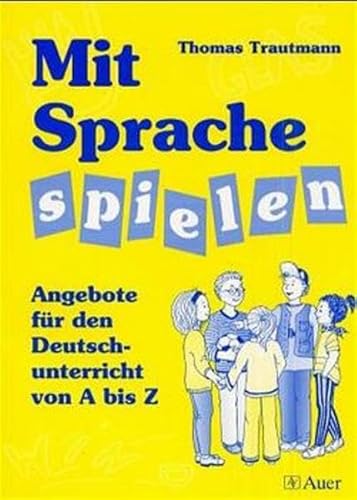 Beispielbild fr Mit Sprache spielen. Angebote fr den Deutschunterricht von A bis Z zum Verkauf von medimops