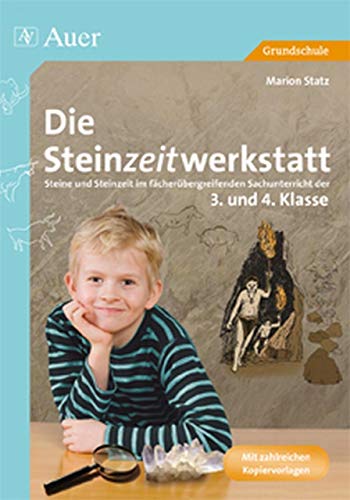 9783403034421: Die Steinzeitwerkstatt: Steine und Steinzeit im fcherbergreifenden Sachunterricht der 3. und 4. Klasse