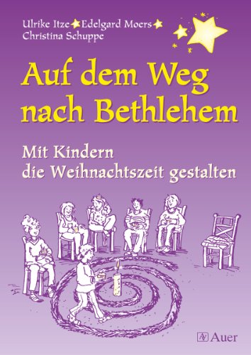 Beispielbild fr Auf dem Weg nach Bethlehem: Mit Kindern die Weihnachtszeit gestalten zum Verkauf von medimops