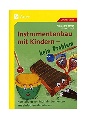 Beispielbild fr Instrumentenbau mit Kindern - kein Problem: Herstellung von Instrumenten aus einfachen Materialien (1. bis 4. Klasse) zum Verkauf von medimops