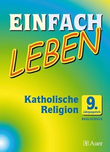 9783403036456: Einfach Leben. Katholische Religion fr Realschulen in Bayern. Schlerband 9. Jahrgangsstufe