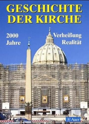 Geschichte der Kirche. 2000 Jahre. Verheißung - Realität
