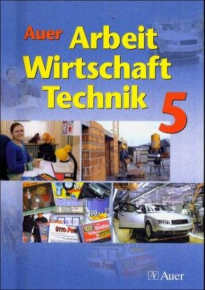 Beispielbild fr Auer Arbeit-Wirtschaft-Technik. Ausgabe fr Bayern: Schulbuch fr die 5. Jahrgangsstufe zum Verkauf von medimops