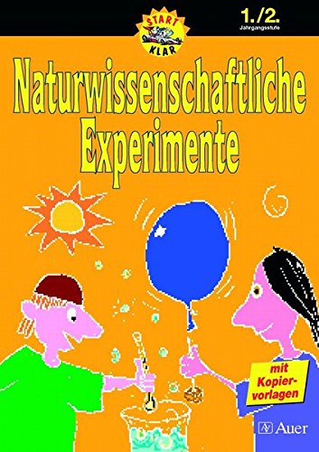 Stock image for Start-Klar. Naturwissenschaftliche Experimente: Naturwissenschaftliche Experimente 1./2. Schuljahr: Mit Kopiervorlagen for sale by medimops