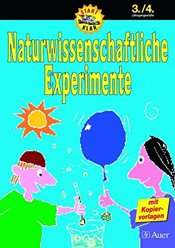 Stock image for Start-Klar. Naturwissenschaftliche Experimente: Naturwissenschaftliche Experimente 3./4. Schuljahr: Mit Kopiervorlagen for sale by medimops