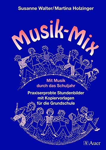 Beispielbild fr Musik-Mix: Mit Musik durch das Schuljahr. Praxiserprobte Stundenbilder mit Kopiervorlagen fr die G zum Verkauf von medimops