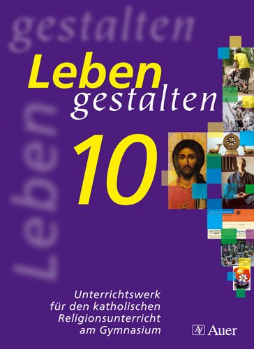 9783403039228: Leben gestalten 10. Bayern: Unterrichtswerk fr den katholischen Religionsunterricht am Gymnasium