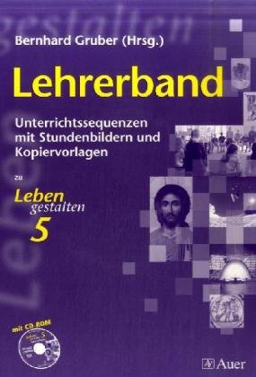 Beispielbild fr Leben gestalten: Lehrerband mit CD-ROM. Unterrichtssequenzen mit Stundenbildern und Kopiervorlagen zum Verkauf von medimops