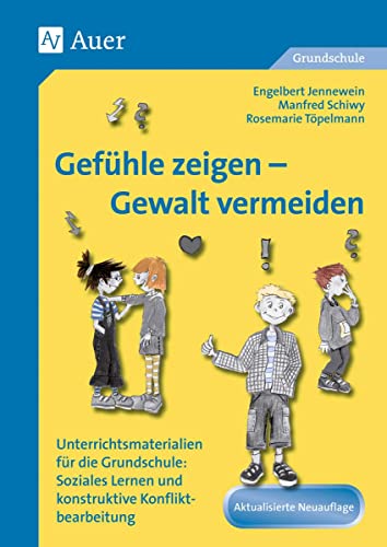 Stock image for Gefhle Zeigen - Gewalt Vermeiden: Unterrichtsmaterialien Fr Die Grundschule: Soziales Lernen Und Konstruktive Konfliktverarbeitung. Mit Kopiervorlagen for sale by Revaluation Books