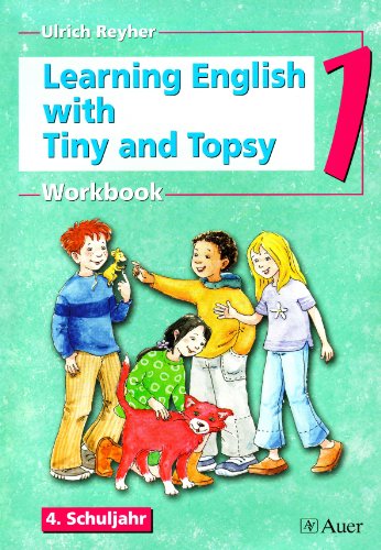 Learning English with Tiny and Topsy. Workbook 1: 4. Schuljahr: Fremdsprachenlernen in der Grundschule - Ulrich Reyher