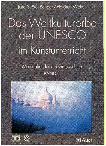 Stock image for Das Weltkulturerbe der UNESCO im Kunstunterricht: Materialien fr die Grundschule. Band 1 for sale by Buchmarie