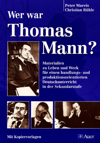 9783403044000: Wer war Thomas Mann?: Materialien zu Leben und Werk fr einen handlungs- und produktionsorientierten Deutschunterricht in der Sekundarstufe