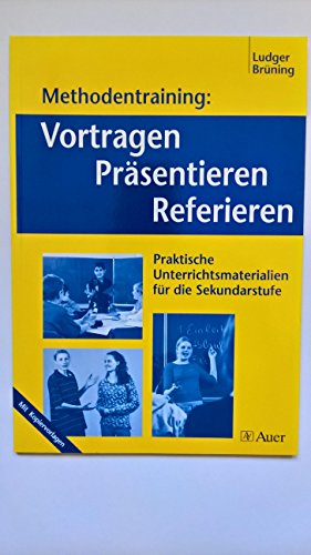 9783403044314: Methodentraining: Vortragen - Prsentieren - Referieren: Praktische Unterrichtsmaterialien fr die Sekundarstufe (5. bis 10. Klasse)