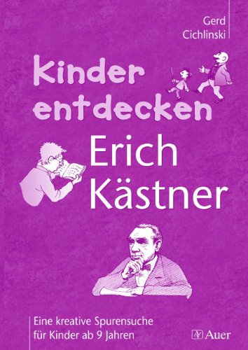 Beispielbild fr Kinder entdecken Erich Kstner - Eine kreative Spurensuche fr Kinder ab 9 Jahren (3. und 4. Klasse) zum Verkauf von Antiquariat Leon Rterbories