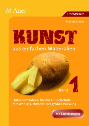 Beispielbild fr Kunst aus einfachen Materialien: Unterrichtsideen fr die Grundschule mit wenig Aufwand und groer Wirkung zum Verkauf von medimops