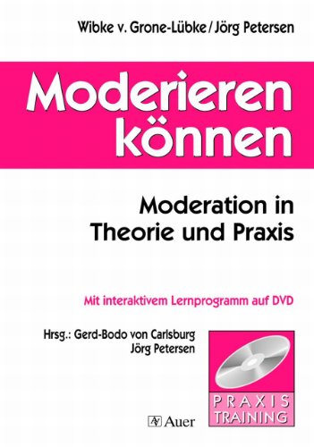 9783403046462: Moderieren knnen: Moderation in Theorie und Praxis, Mit interaktivem Lernprogramm auf DVD (Alle Klassenstufen) - Petersen, Jrg