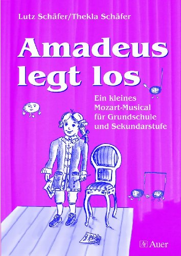 9783403046523: Amadeus legt los: Ein kleines Mozart-Musical fr Grundschule und Sekundarstufe