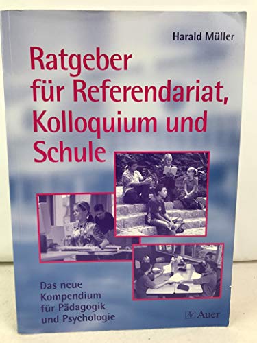 Stock image for Ratgeber fr Referendariat, Kolloquium und Schule: Das neue Kompendium fr Pdagogik und Psychologie for sale by medimops