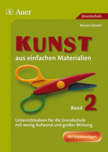 Beispielbild fr Kunst aus einfachen Materialien 2: Unterrichtsideen fr die Grundschule mit wenig Aufwand und groer Wirkung zum Verkauf von medimops