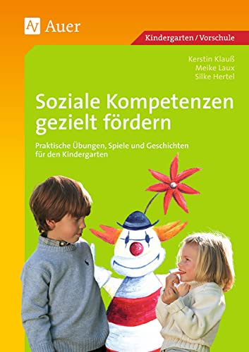 Stock image for Soziale Kompetenzen gezielt frdern: Praktische bungen, Spiele und Geschichten fr den Kindergarten (1. Klasse/Vorschule) for sale by Ammareal