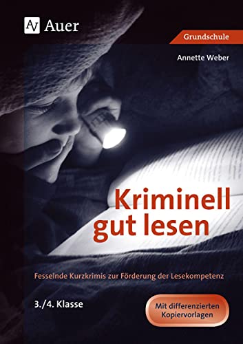 Kriminell gut lesen, Klasse 3-4: Fesselnde Kurzkrimis zur FÃ¶rderung der Lesekompetenz (9783403049173) by Weber, Annette
