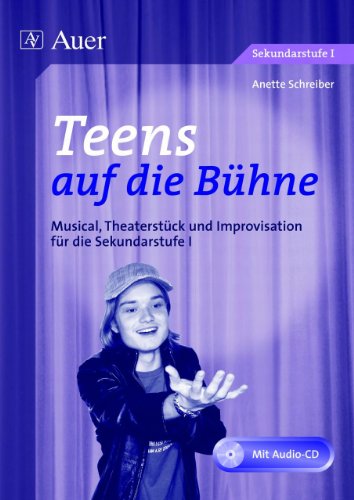 9783403049302: Teens auf die Bhne: Musical, Theaterstck und Improvisation fr die Sekundarstufe 1