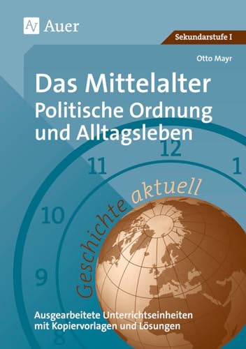 Beispielbild fr Das Mittelalter: Politische Ordnung und Alltagsleben: Ausgearbeitete Unterrichtseinheiten mit Kopiervorlagen und Lsungen zum Verkauf von medimops