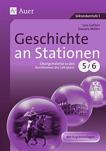 Stock image for Geschichte an Stationen 5-6: bungsmaterial zu den Kernthemen des Lehrplans, Klassen 5/6 for sale by medimops