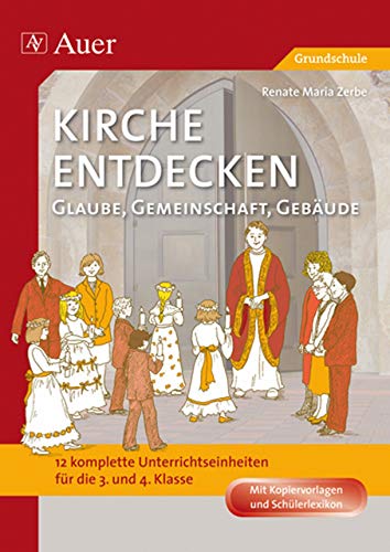 Imagen de archivo de Kirche entdecken Glaube, Gemeinschaft, Gebude 12 komplette Unterrichtseinheiten fr die 3. und 4. Klasse Mit Kopiervorlagen und Schlerlexikon a la venta por Antiquariat am Roacker