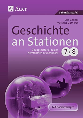 Stock image for Geschichte an Stationen 7/8: bungsmaterial zu den Kernthemen des Lehrplans. Mit Kopiervorlagen for sale by medimops