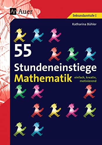 Beispielbild fr 55 Stundeneinstiege Mathematik: einfach, kreativ, motivierend (5. bis 10. Klasse) zum Verkauf von medimops