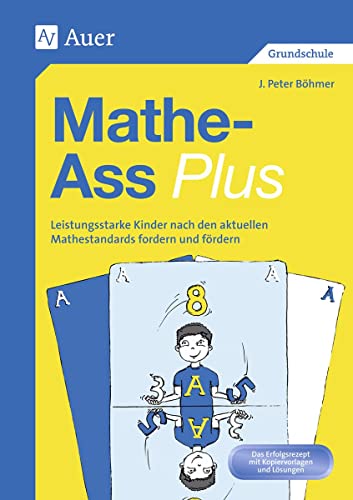 Mathe-Ass plus : Leistungsstarke Kinder nach Mathestandards fordern und fördern (3. und 4. Klasse) - J. Peter Böhmer