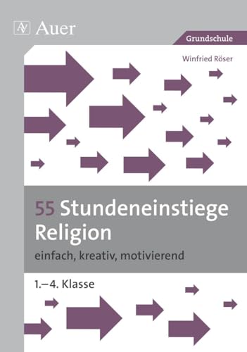Stock image for 55 Stundeneinstiege Religion, Grundschule: Einfach, Kreativ, Motivierend. 1.-4. Klasse for sale by Revaluation Books