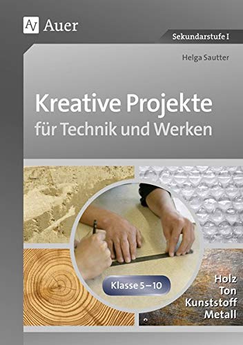 9783403067368: Kreative Projekte fr Technik und Werken: Holz, Ton, Kunststoff und Metall (5. bis 10. Klasse)