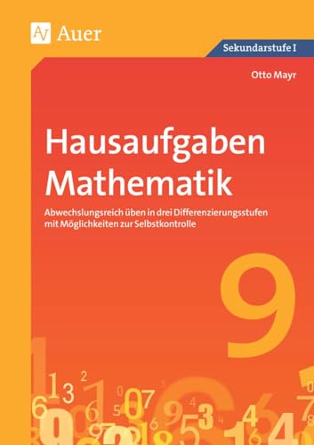 Hausaufgaben Mathematik Klasse 9: Abwechslungsreich Ã¼ben in drei Differenzierungsstufen mit MÃ¶glichkeiten zur Selbstkontrolle (9783403067412) by Mayr, Otto