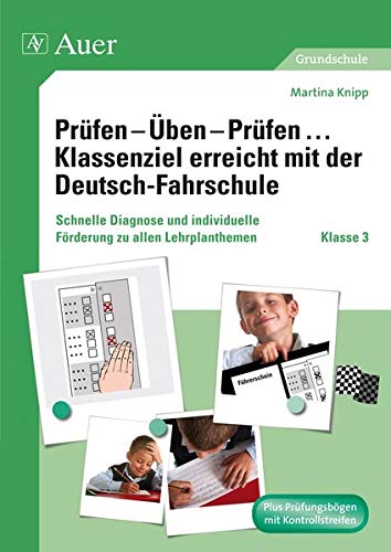 9783403067566: Prfen - ben - Prfen ... Klassenziel erreicht mit der Deutsch-Fahrschule Klasse 3: Schnelle Diagnose und individuelle Frderung zu allen Lehrplanthemen