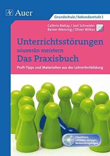 Unterrichtsstörungen souverän meistern. Das Praxisbuch: Profi-Tipps und Materialien aus der Lehrerfortbildung, ein Praxisbuch (Alle Klassenstufen) - Mit origianl CD-ROM - 3. Auflage 2015 - Rattay, Cathrin; Schneider, Jost; Wensing, Rainer; Wilkes, Oliver